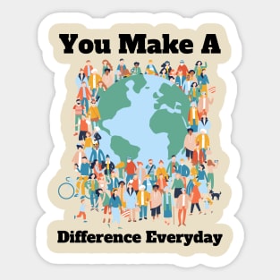 You Make A Difference Everyday Sticker